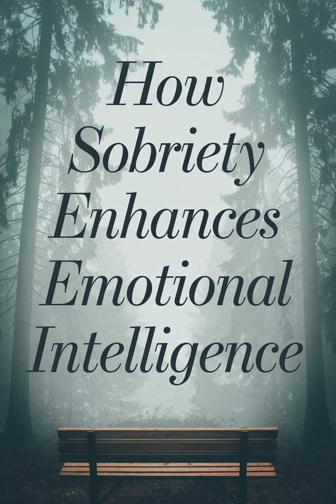 How Sobriety Enhances Emotional Intelligence
