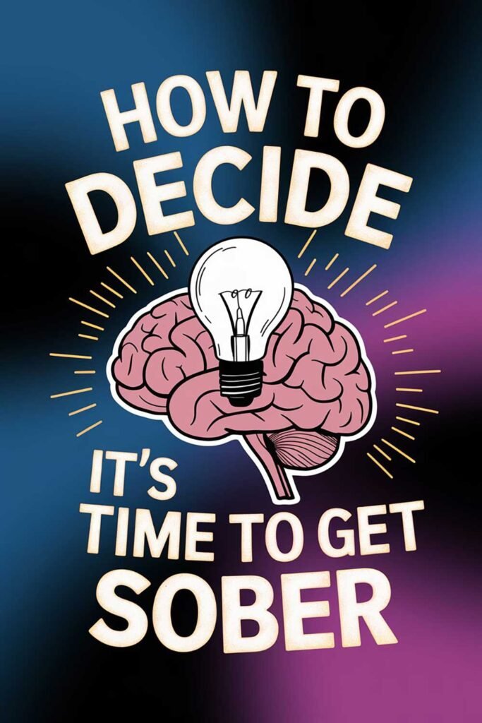 How to Decide It’s Time to Get Sober