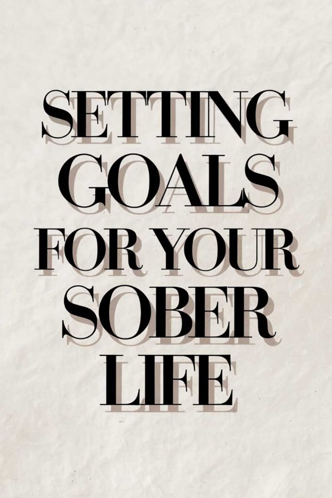 Setting Goals for Your Sober Life