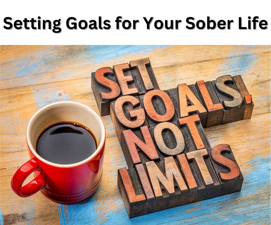 Setting Goals for Your Sober Life