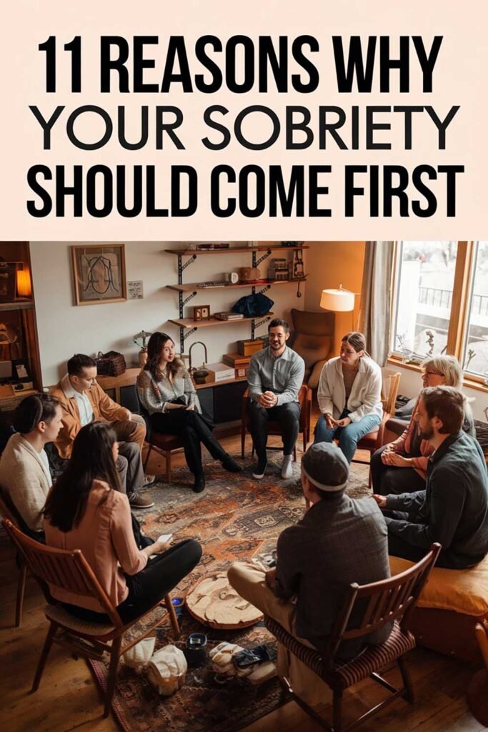 11 Reasons Why Your Sobriety Should Come First