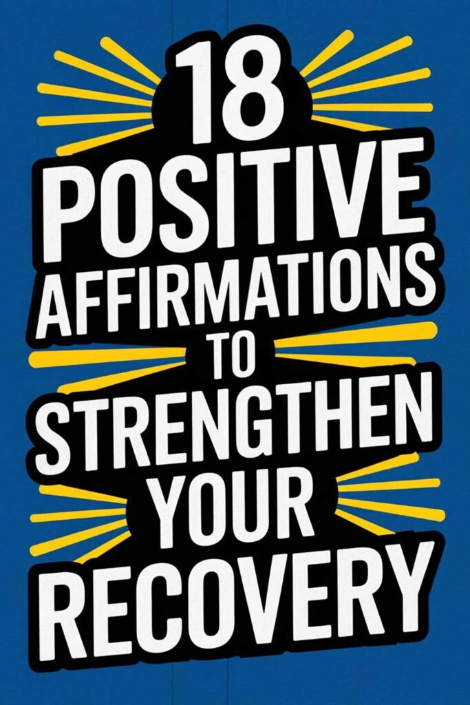 18 Positive Affirmations to Strengthen Your Recovery