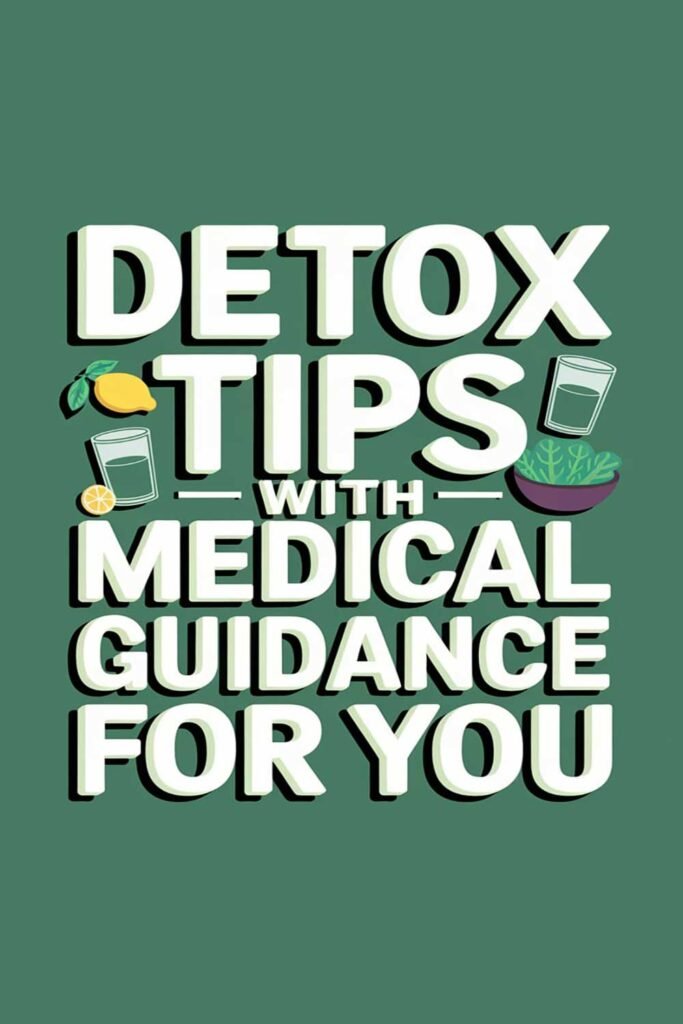Detox tips with medical guidance