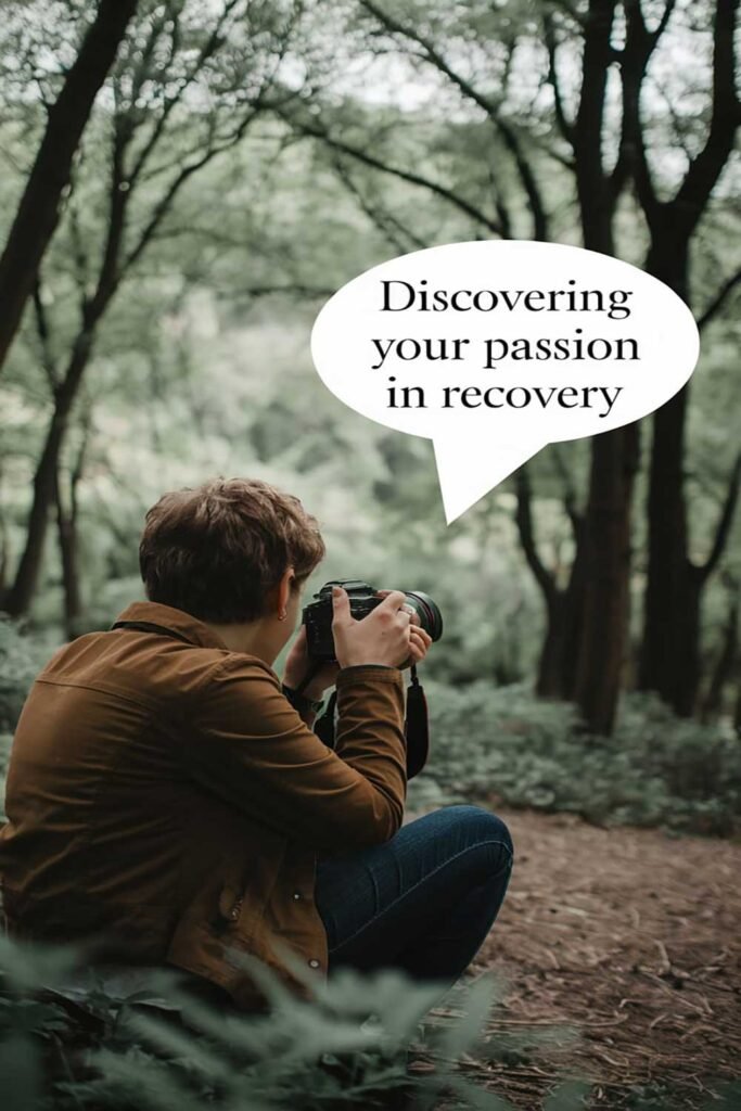 Discovering Your Passion in Recovery