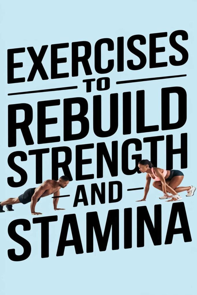 Exercises to rebuild strength and stamina