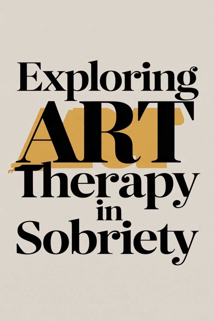 Exploring Art Therapy in Sobriety