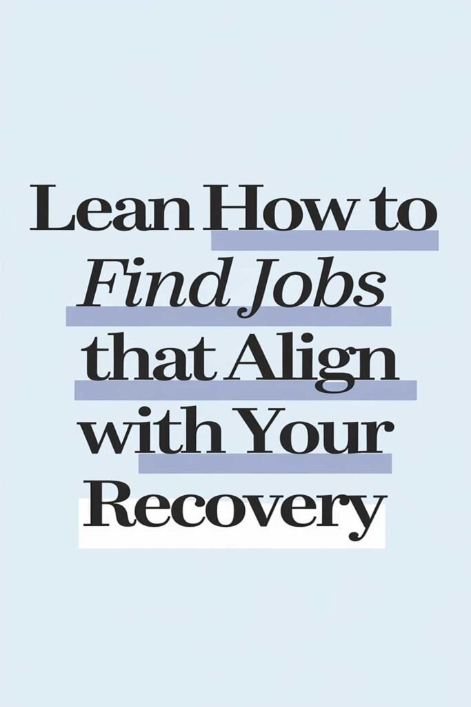 Finding jobs that align with your recovery
