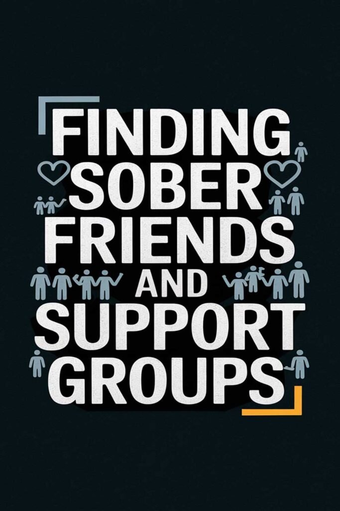 Finding sober friends and support groups