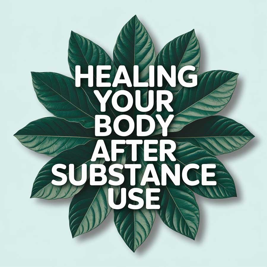 Healing Your Body After Substance Use