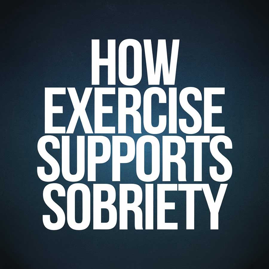 How Exercise Supports Sobriety