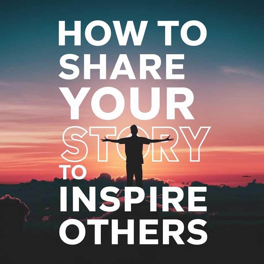 How to share your story to inspire others