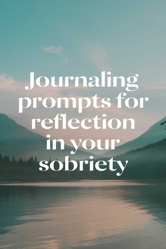 Journaling prompts for reflection in your Sobriety