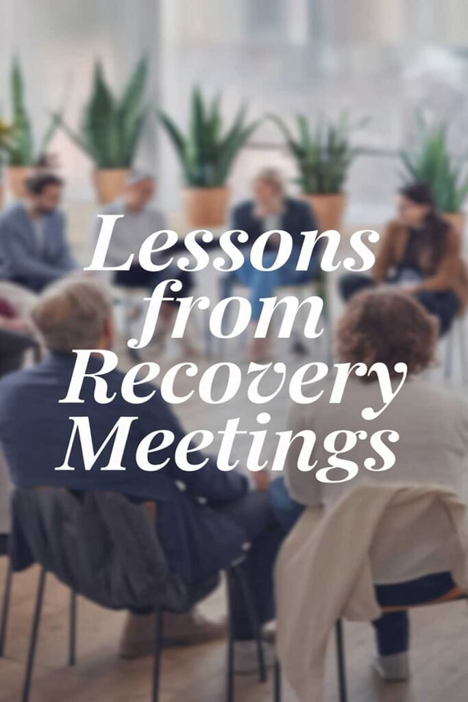 Lessons from recovery meetings