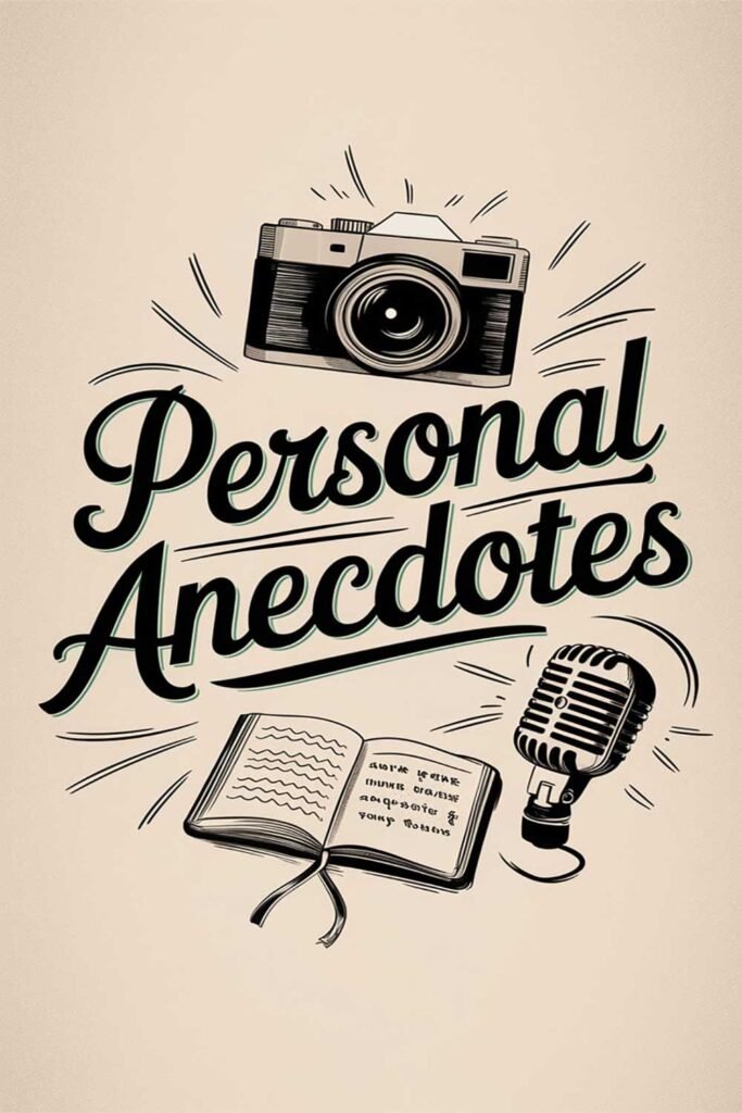 Personal anecdotes