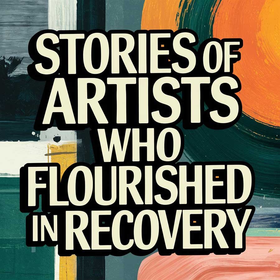 Stories of artists who flourished in recovery