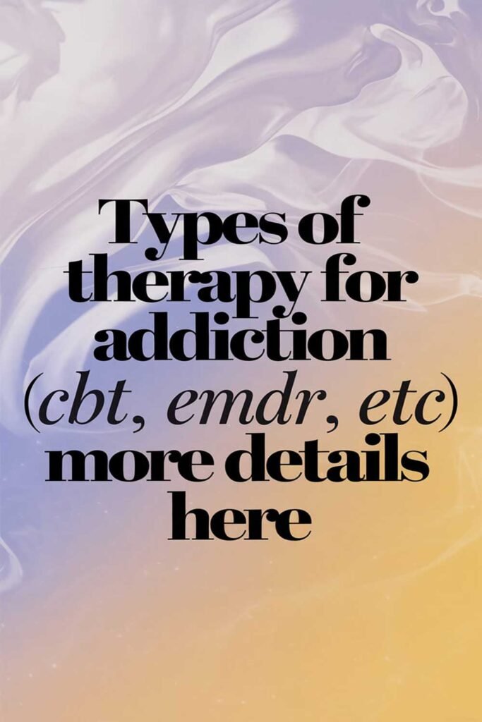 Types of therapy for addiction CBT, EMDR, etc