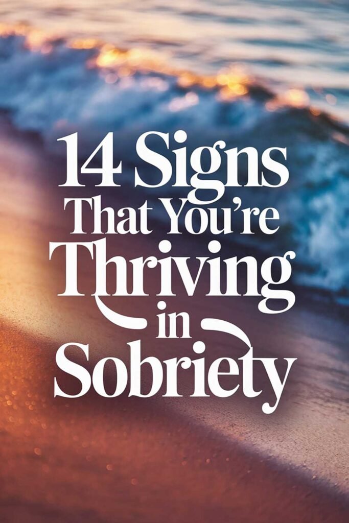 14 Signs That You’re Thriving in Sobriety