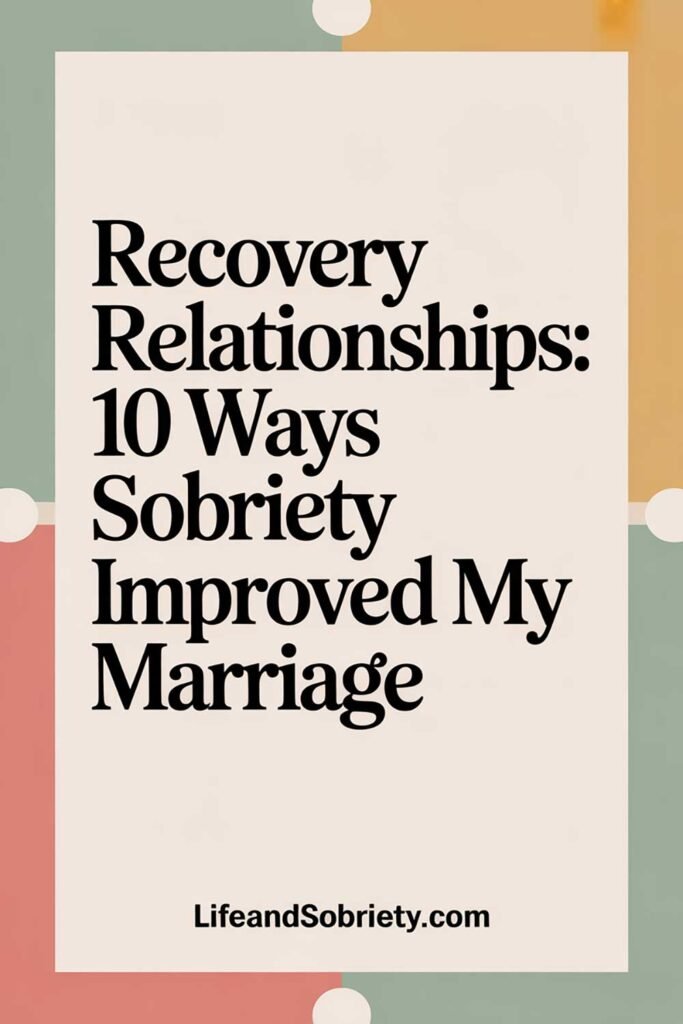 Recovery Relationships: 10 Ways Sobriety Improved My Marriage