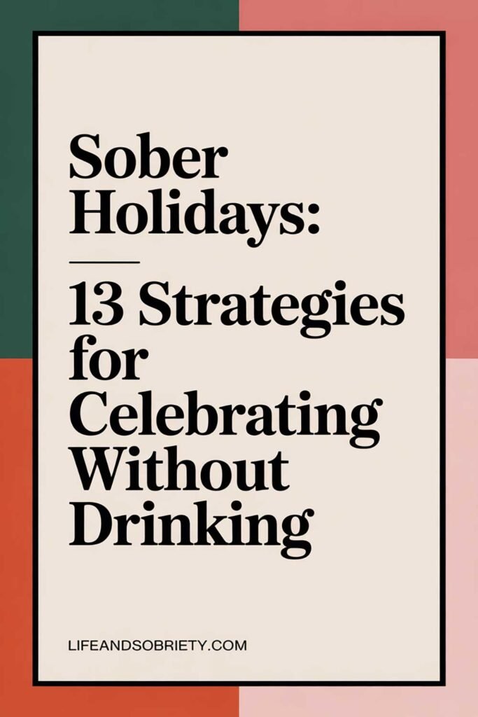 Sober Holidays: 13 Strategies for Celebrating Without Drinking
