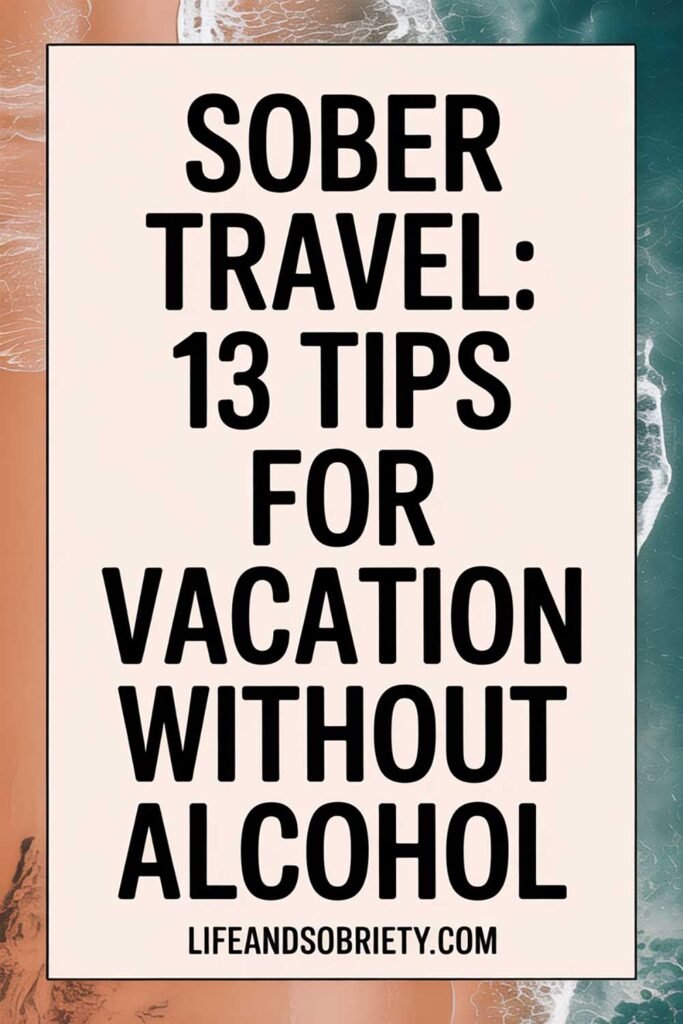 Sober Travel: 13 Tips for Vacation Without Alcohol