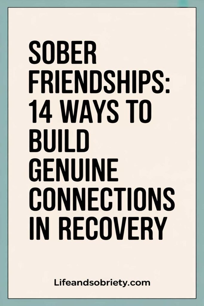 Sober Friendships: 14 Ways to Build Genuine Connections in Recovery