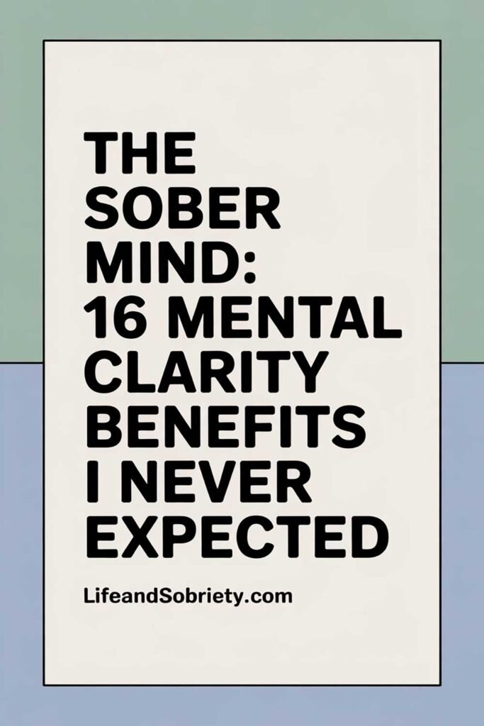 The Sober Mind: 16 Mental Clarity Benefits I Never Expected