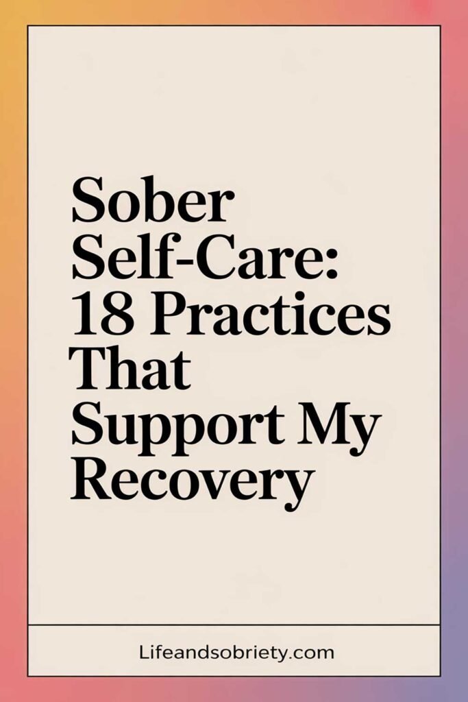 Sober Self-Care: 18 Practices That Support My Recovery