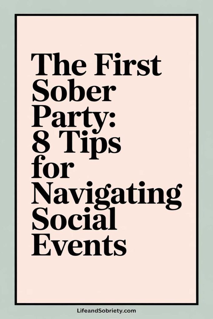 The First Sober Party: 8 Tips for Navigating Social Events