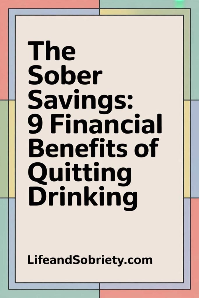 The Sober Savings: 9 Financial Benefits of Quitting Drinking