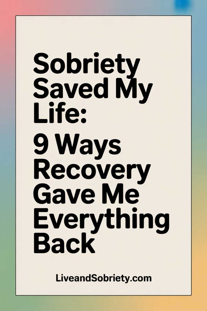 Sobriety Saved My Life: 9 Ways Recovery Gave Me Everything Back