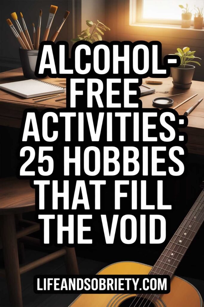 Alcohol-Free Activities 25 Hobbies That Fill the Void