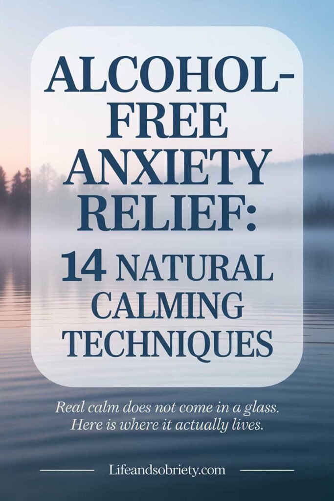 Alcohol-Free Anxiety Relief 14 Natural Calming Techniques