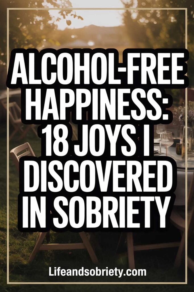 Alcohol-Free Happiness 18 Joys I Discovered in Sobriety