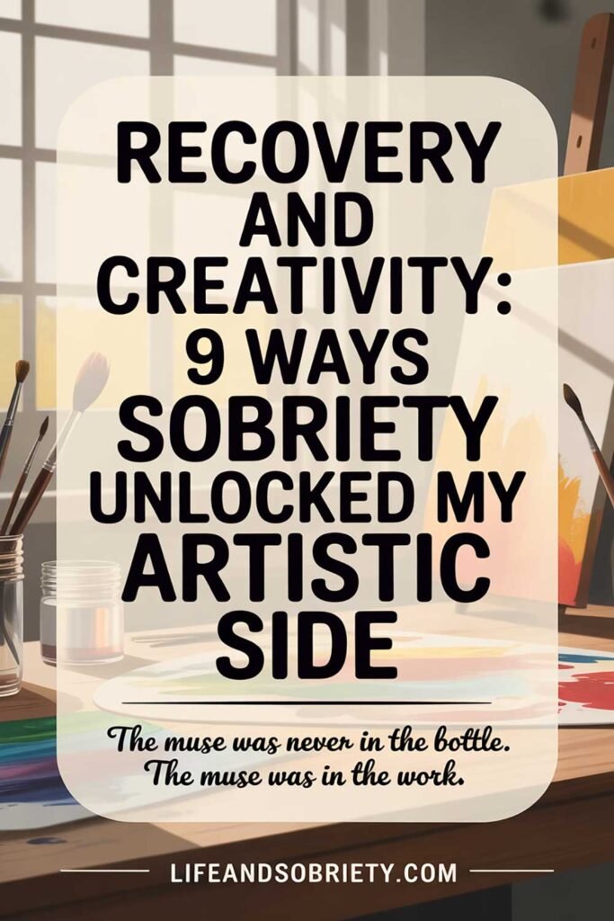 Recovery and Creativity 9 Ways Sobriety Unlocked My Artistic Side