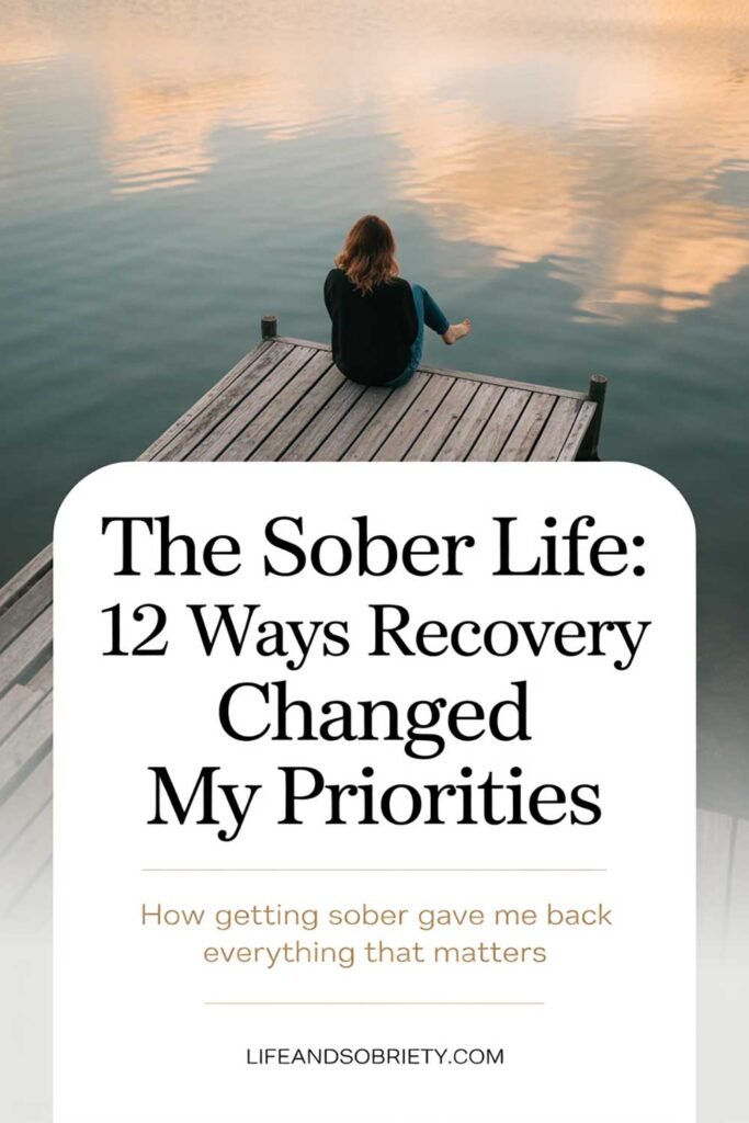 The Sober Life 12 Ways Recovery Changed My Priorities