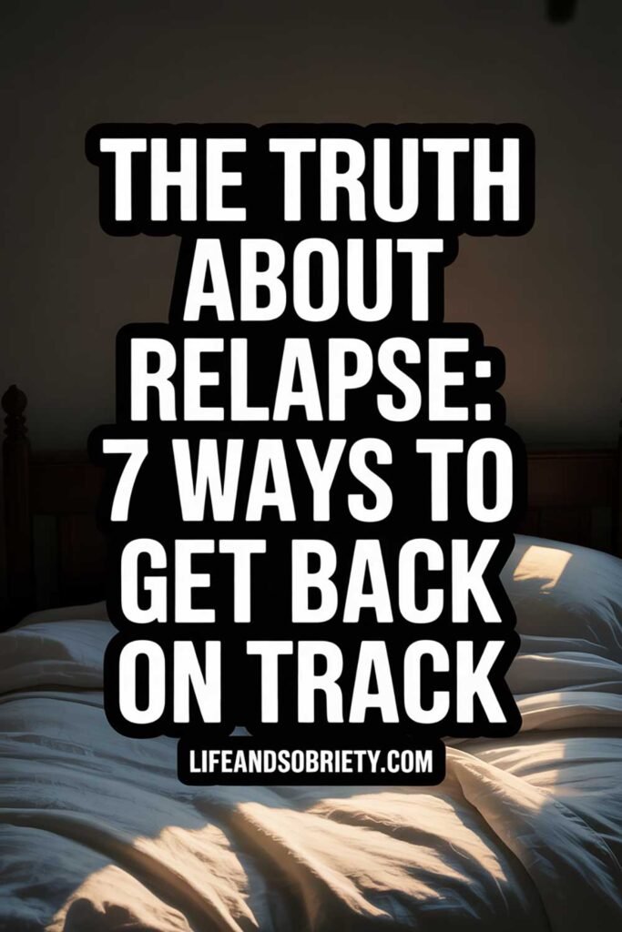 The Truth About Relapse 7 Ways to Get Back on Track