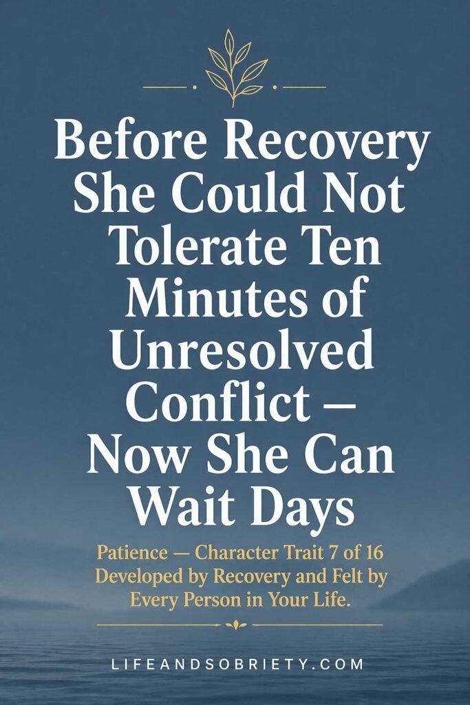 Before Recovery She Couldn’t Tolerate Ten Minutes of Unresolved Conflict — Now She Can Wait Days