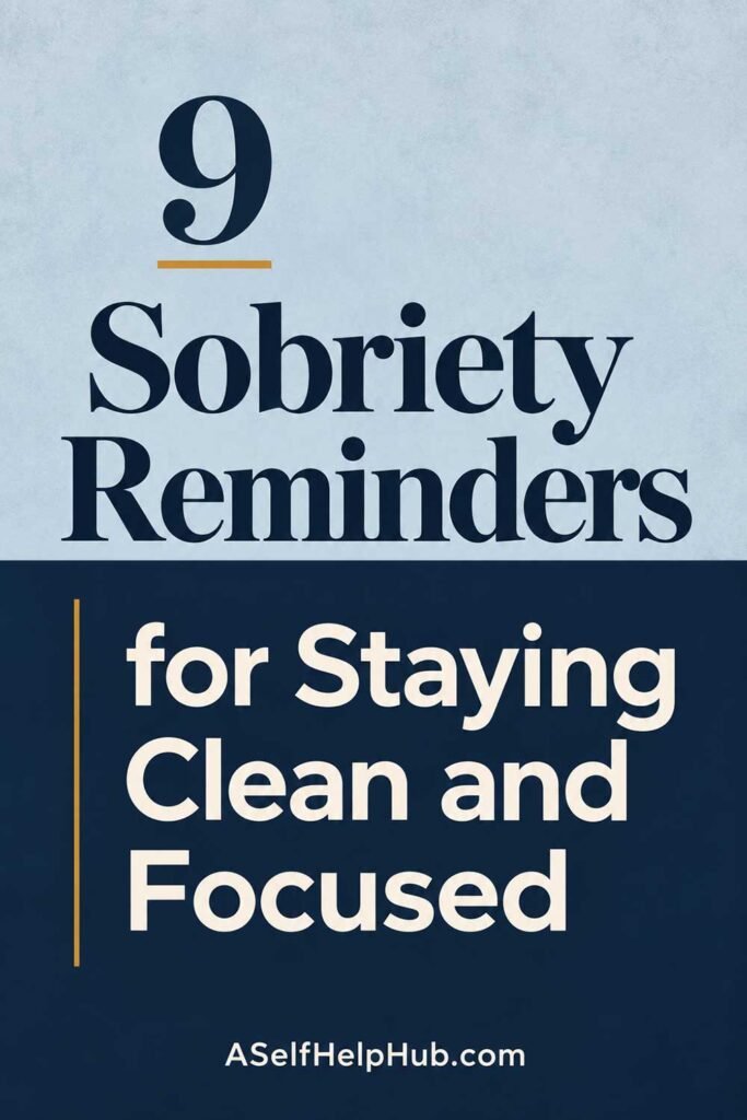 9 Sobriety Reminders for Staying Clean and Focused